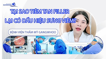 TẠI SAO TIÊM TAN FILLER LẠI CÓ DẤU HIỆU SƯNG VIÊM?