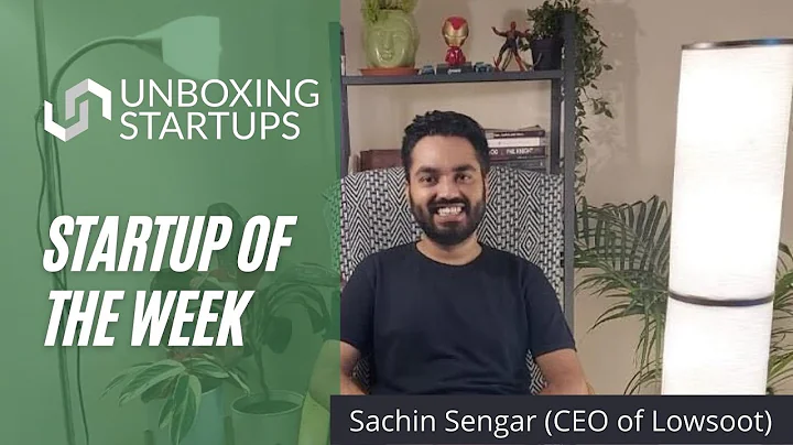 Unboxing Startups presents Startup of the Week with Sachin Sengar I #Lowsoot #ZeroCarbon #startups