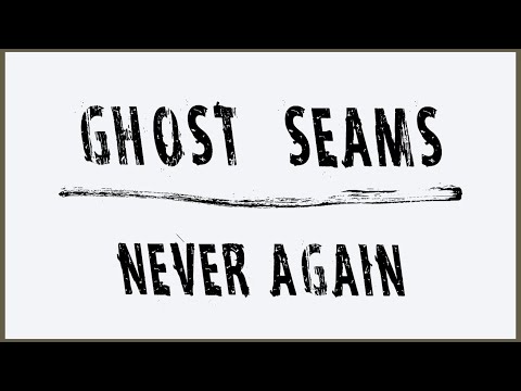 Ghost Seam Lines - Never Again!