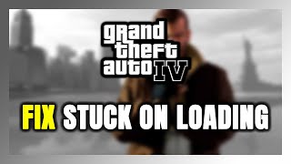 How to FIX GTA IV Stuck on Loading Screen / Not Loading