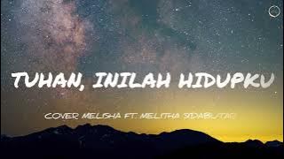 TUHAN INILAH HIDUPKU LIRIK - MELISA & MELITHA SIDABUTAR #SaatTeduh #Rohani #Worship