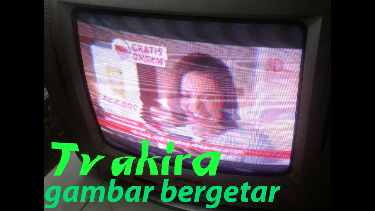 Tv Akira Gambar Getar Sobat Tehnik Youtube
