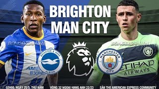 Brighton - Manchester city, 2h00 ngày 25/5, link xem trực tiếp đá bù vòng 32 ngoại hạng Anh