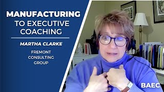 From Manufacturing Operations to Executive Coaching - Martha Clarke Interview | BAEC Coaching