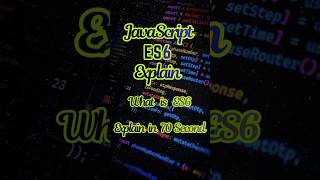 What is ES6 in JavaScript ? 🤯 | ES6 Explained in Simple Terms  #coding #javascript #shorts #tutorial