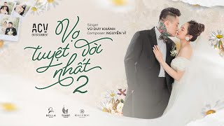 Vợ Tuyệt Vời Nhất 2 - Vũ Duy Khánh ( Thế Giới Của Anh )