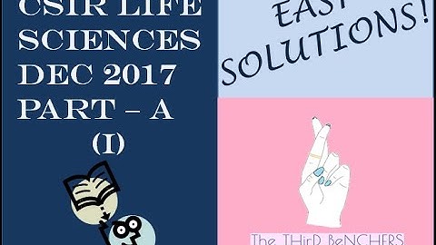 CSIR Life Science Dec 2017 - Part A Solutions - I