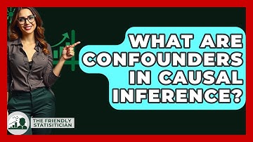 What Are Confounders In Causal Inference? - The Friendly Statistician