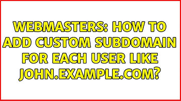 Webmasters: How to add custom subdomain for each user like john.example.com? (2 Solutions!!)