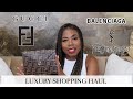 Luxury HAUL|  Balenciaga YSL Gucci Fendi