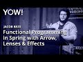 Functional Programming in Spring with Arrow, Lenses &amp; Effects • Jacob Bass • YOW! 2019