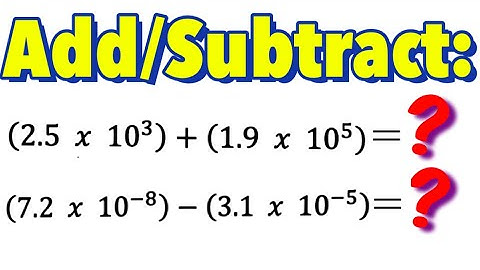 Adding and Subtracting Scientific Notation