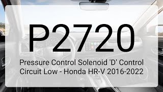 Celebrity DTC P2720: Pressure Control Solenoid 'D' Control Circuit Low - Honda HR-V 2016-2022 Wealth
