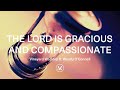 Vineyard worship  the lord is gracious and compassionate official lyric