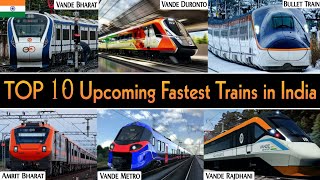 TOP 10 UPCOMING FASTEST TRAINS IN INDIA 2024 || FUTURE FASTEST TRAIN IN INDIA