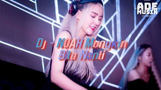 Dj Mungkin Bila Nanti NOAH Slow Remix