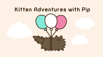 Pusheen: Kitten Adventures with Pip the Kitten