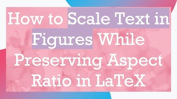 How to Scale Text in Figures While Preserving Aspect Ratio in LaTeX