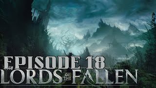 Lords of the Fallen Episode 18