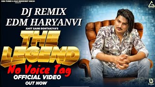 The Legend : Amit Saini Rohtakiya | DJ Remix No Voice Tag | New Haryanvi Songs Haryanvi 2021