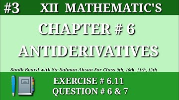 3||Chapter 6 Exercise 6.11 Question 6&7 Class 12 Maths Sindh Board Antiderivatives Second year maths