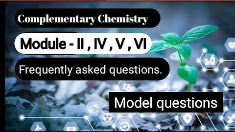 | Ku BSc Botany - Complementary chemistry S1 Exam oriented questions | M 2 , 4 , 5 , 6  |