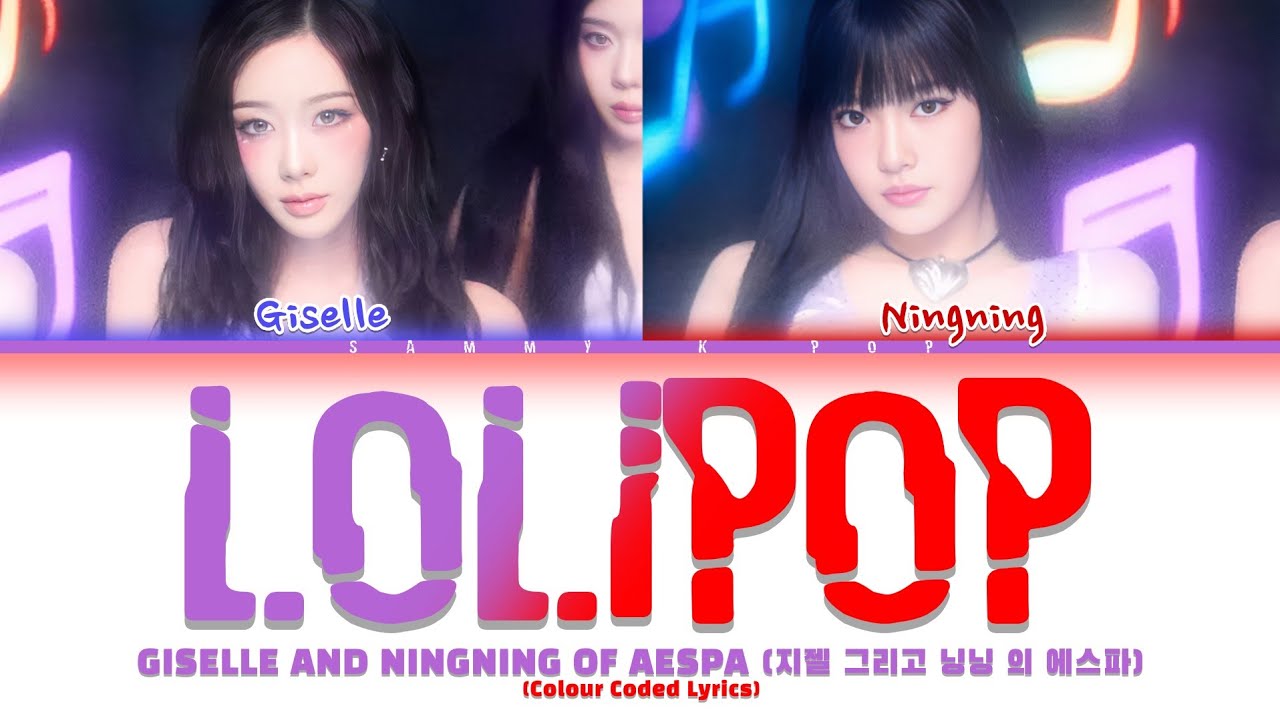 GISELLE AND NINGNING OF AESPA 'LOLIPOP' (COLOUR CODED LYRICS ENG)