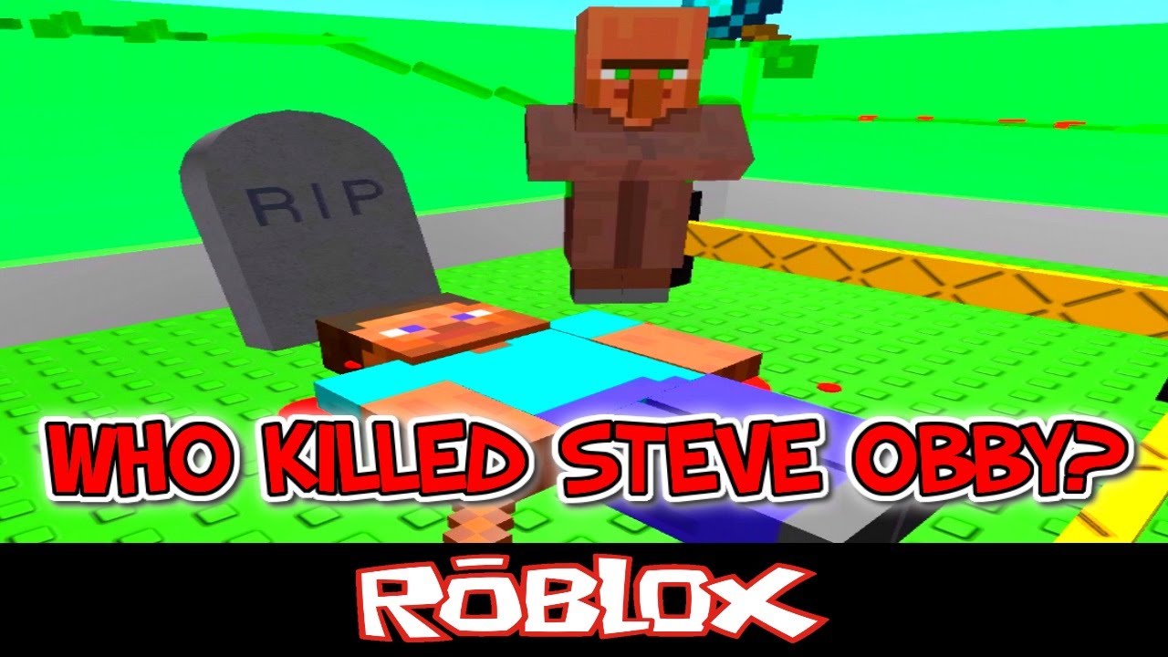 Who Killed Steve Obby By Epic Game Makers Roblox Youtube - who killed steve obby updates roblox