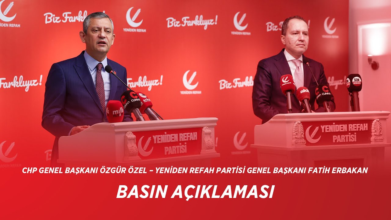 CHP GENEL BAŞKANI ÖZGÜR ÖZEL – YENİDEN REFAH PARTİSİ GENEL BAŞKANI FATİH ERBAKAN BASIN AÇIKLAMASI
