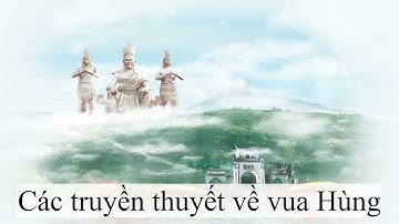 Truyện Cổ Tích – Các truyền thuyết về vua Hùng | Chuyện Cổ Tích | 300 truyện cổ tích thiếu nhi hay