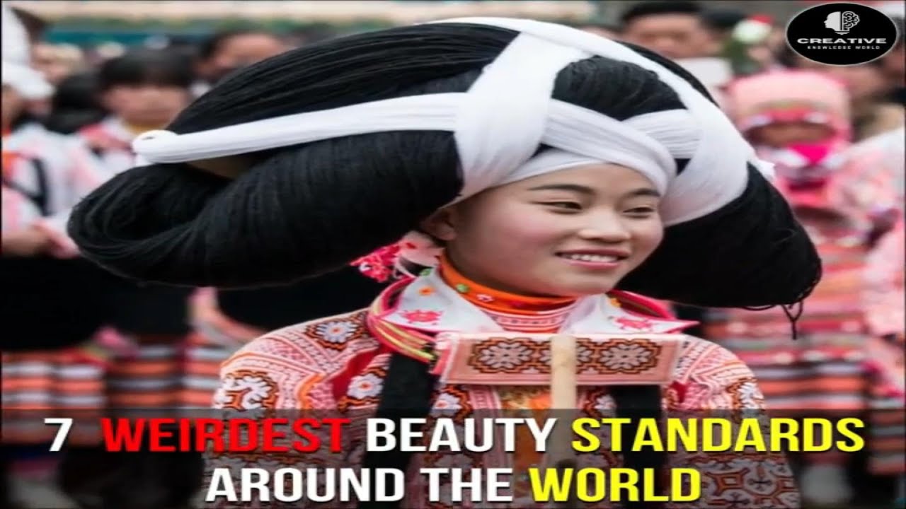 7 Weird Beauty Standards Around The World YouTube