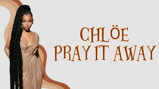 Chlöe - Pray It Away (Lyrics Video)