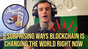 5 Surprising Ways Blockchain is Changing the World Right Now