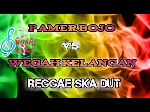 pamer-bojo-vs-wegah-kelangan---reggae-ska-dut