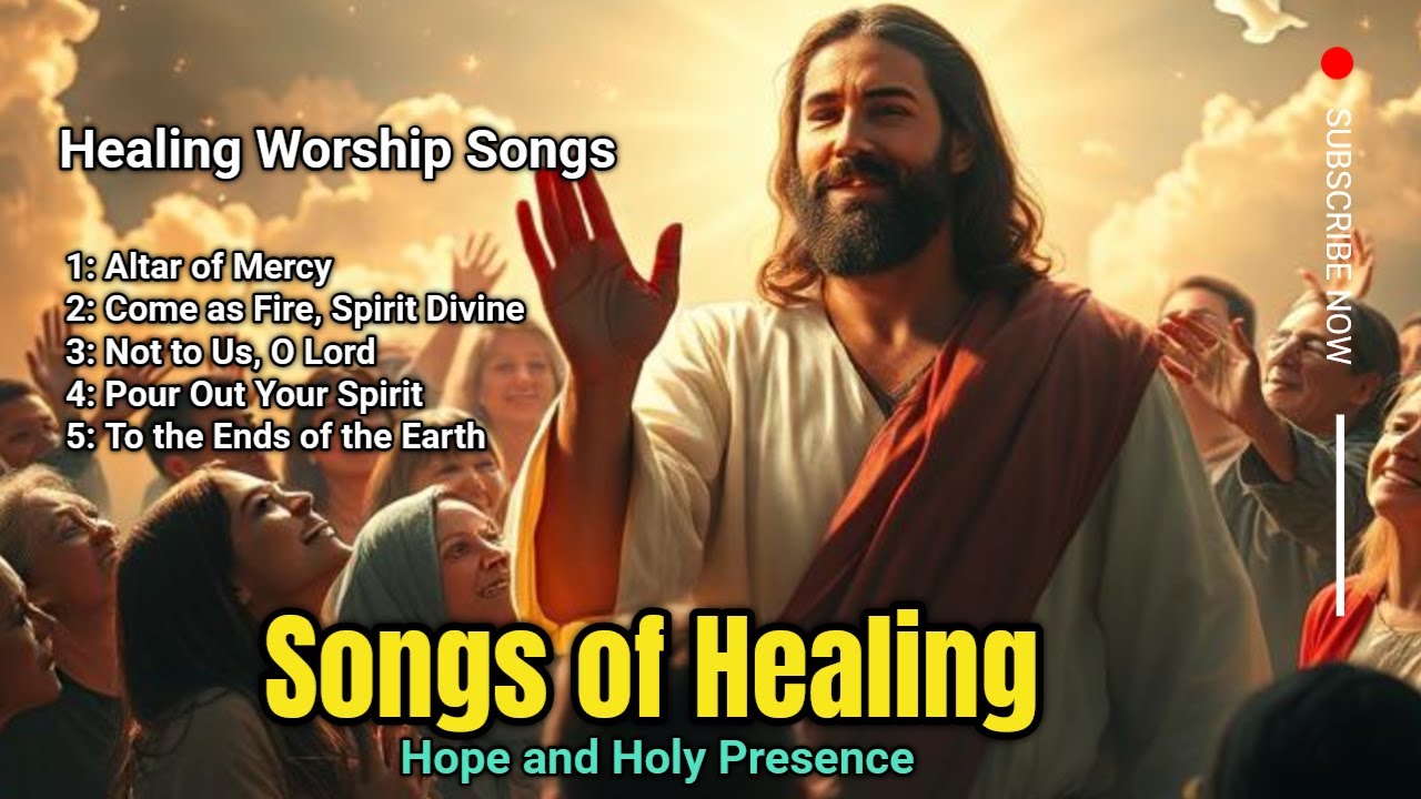 Songs of Healing – Hope 🕊️ and Holy Presence 🙏 Healing Worship Songs ...