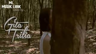 ILUSI TAK BERTEPI  cover by gita trilia (Musik Lirik )