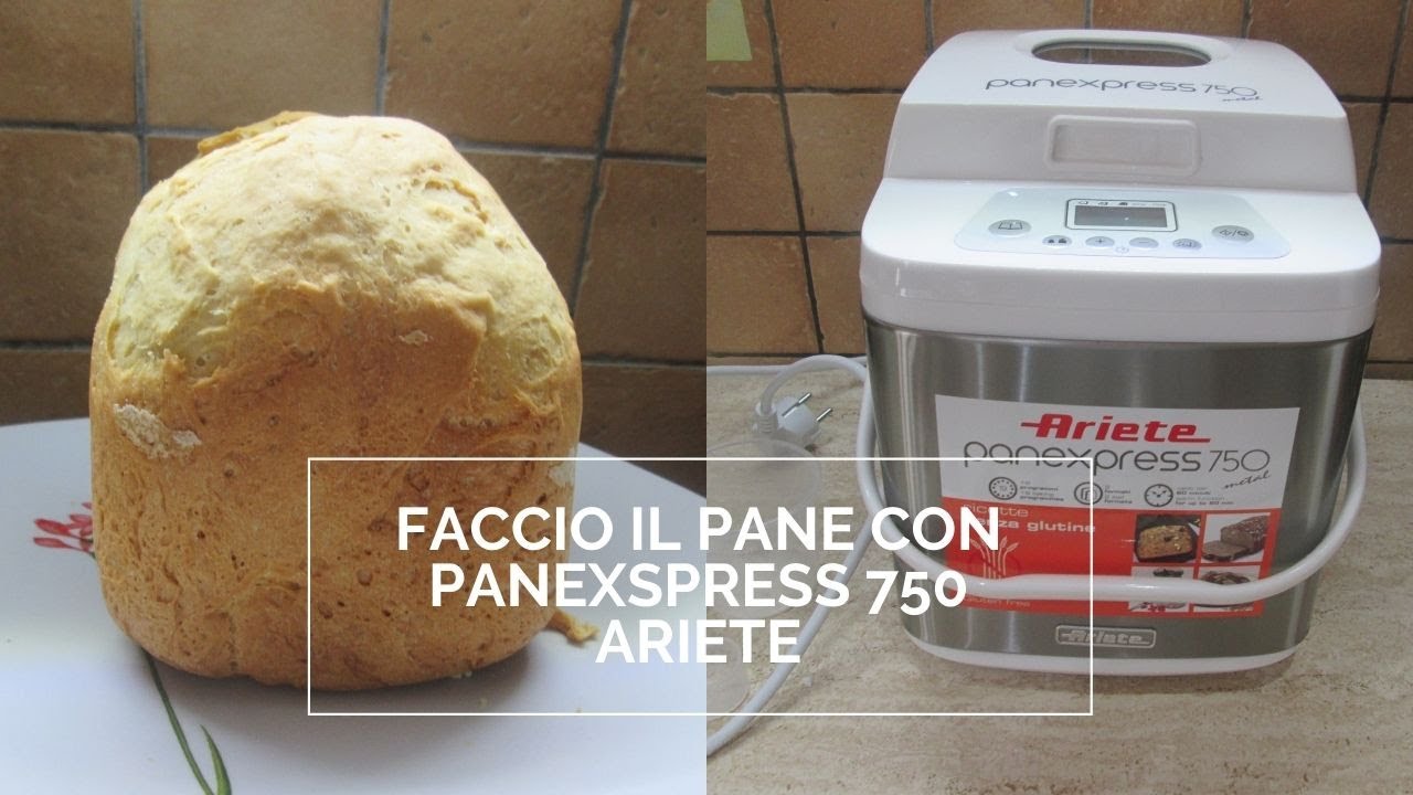 FACCIO IL PANE CON PANEXPRESS750 ARIETE - YouTube