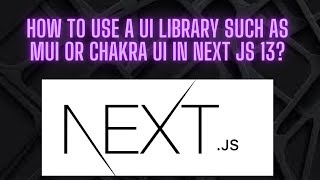 How to use a UI library such as MUI or Chakra Ui in Next Js 13