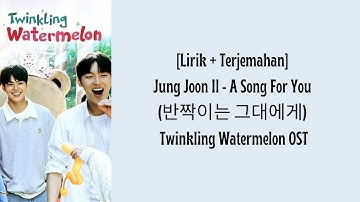 Thumbnail of [Lirik + Terjemahan] Jung Joon Il - A Song For You (반짝이는 그대에게) Twinkling Watermelon OST