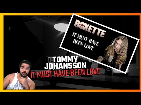 IT MUST HAVE BEEN LOVE (Roxette) - Tommy Jonhansson - First time react