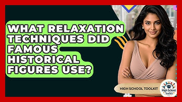 What Relaxation Techniques Did Famous Historical Figures Use? - High School Toolkit