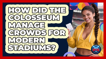 How Did The Colosseum Manage Crowds For Modern Stadiums? - Where the Fans Roar