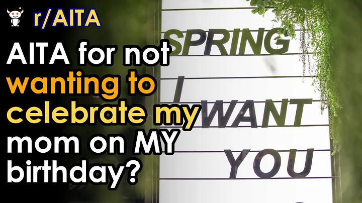 AITA for not wanting to celebrate my mom on MY birthday?
