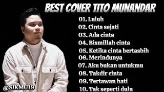 TITO MUNANDAR | BEST COVER | (Luluh-Cinta sejati-Ada cinta-bismillah cinta-Ketika cinta bertasbih)