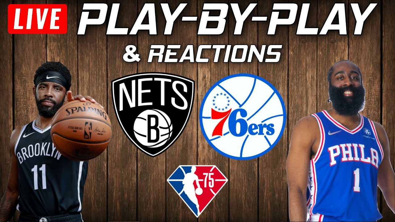 Brooklyn Nets vs Philadelphia 76ers Live PlayByPlay & Reactions