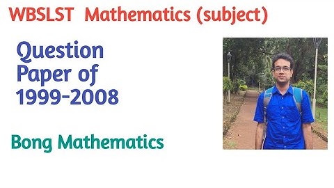 WBSLST MATHEMATICS 1999-2008 Question Paper ||Bong Mathematics