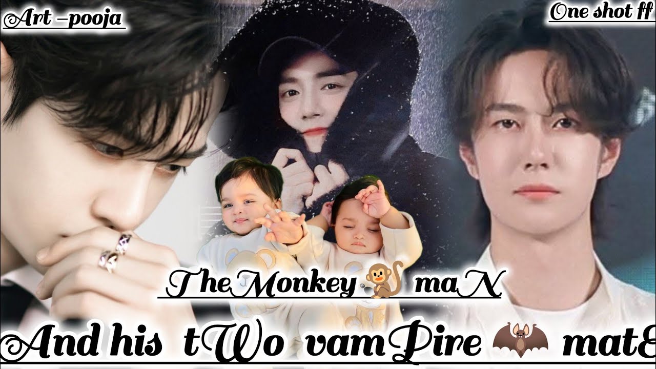 ONESHOT//THE MONKEY 🐒 MAN AND HIS TWO VAMPIRE MATE#wangxianff#oneshotff#blloveforesd#wangxian#bl#bl 