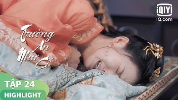 Đời này của Thần, không phụ thiên hạ, chỉ phụ Thập Nhất | Trường An Như Cố Tập 24 | iQiyi Vietnam