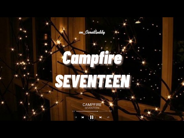 SEVENTEEN(세븐틴)- Campfire (캠프파이어) [Rom/Eng/Malay Lyrics] class=