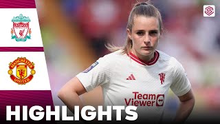 Manchester United vs Liverpool | Highlights | FA Women's Super League 05052024